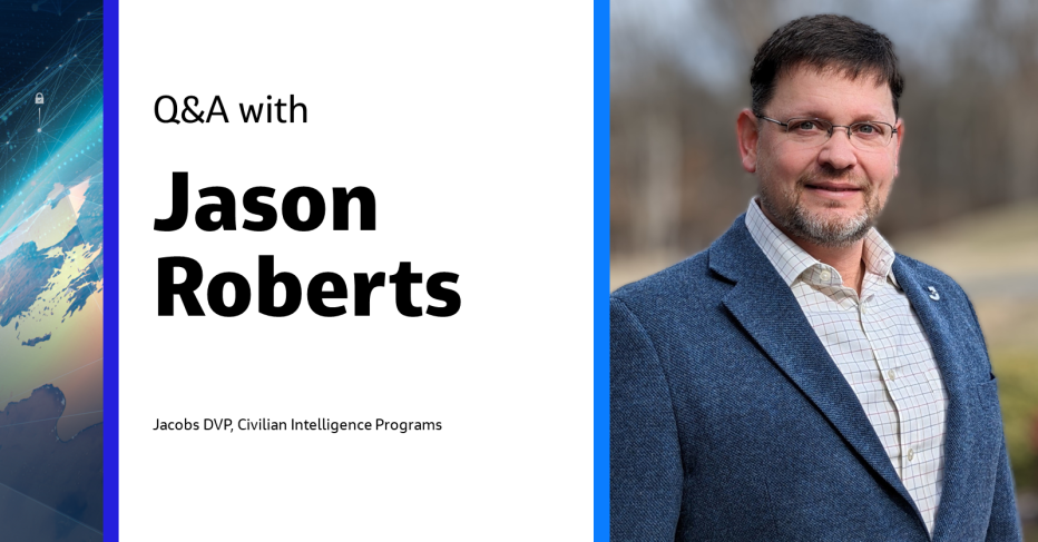 Q&amp;A with Jason Roberts Jacobs DVP, Civil Intelligence Programs